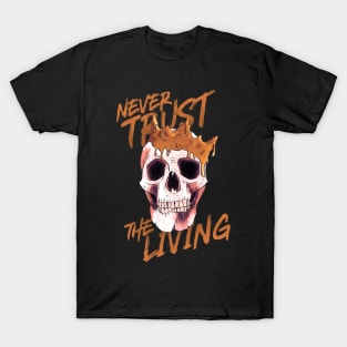 Never Trust The Living T-Shirt